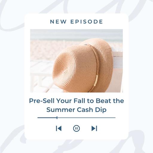 Pre-Sell Your Fall to Beat the Summer Cash Dip