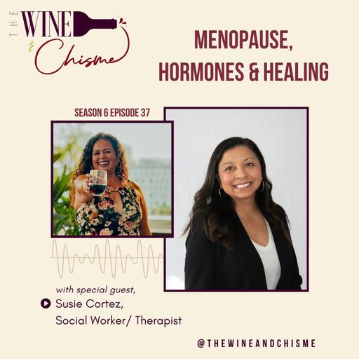 Menopause, Hormones & Healing ·with Susie Cortez, LCSW