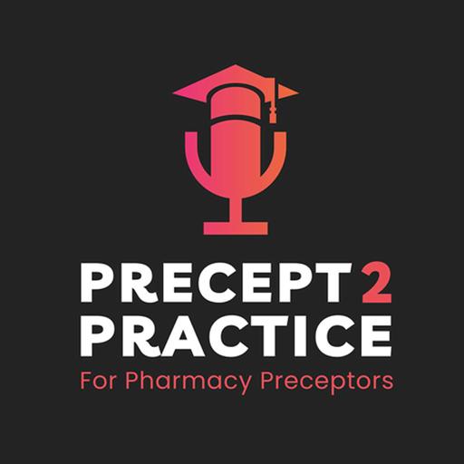 Precept2Practice: Designing High-Impact Rotation Experiences for Pharmacy Learners