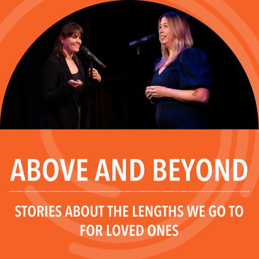 Above and Beyond: Stories about the lengths we go to for loved ones