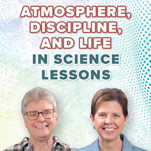How Charlotte Mason Science Lessons Include Atmosphere, Discipline, and Life
