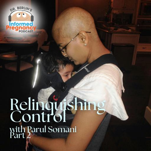 Ep. 506 Reliquishing Control with Parul Somani Part 2