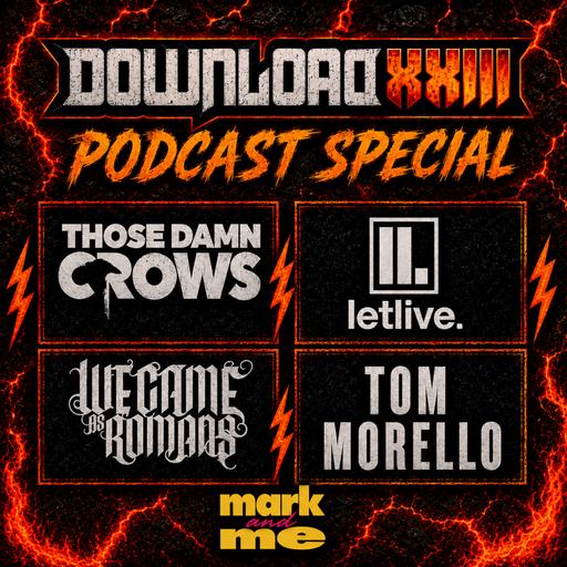 Episode 496: Download Festival Special - Those Damn Crows, letlive. We Came As Romans and Tom Morello