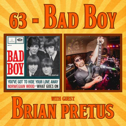 #63 - Bad Boy with Brian Pretus