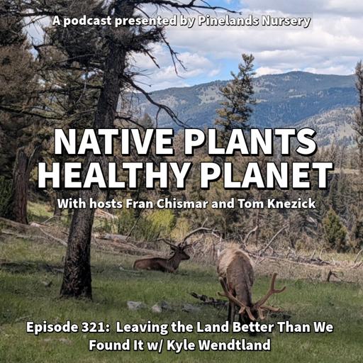 Leaving the Land Better Than We Found it with Kyle Wendtland