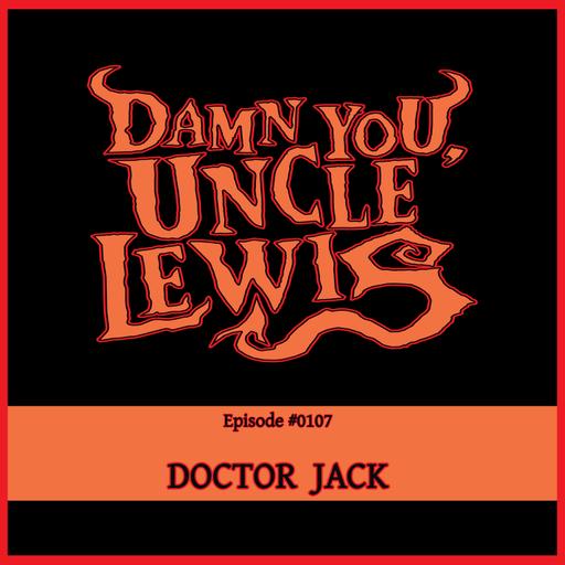 Damn You, Uncle Lewis - "Doctor Jack"