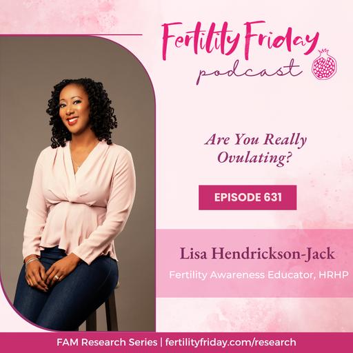 FFP 631 | Are You Really Ovulating? | Luteinized Unruptured Follicle Syndrome (LUFS)