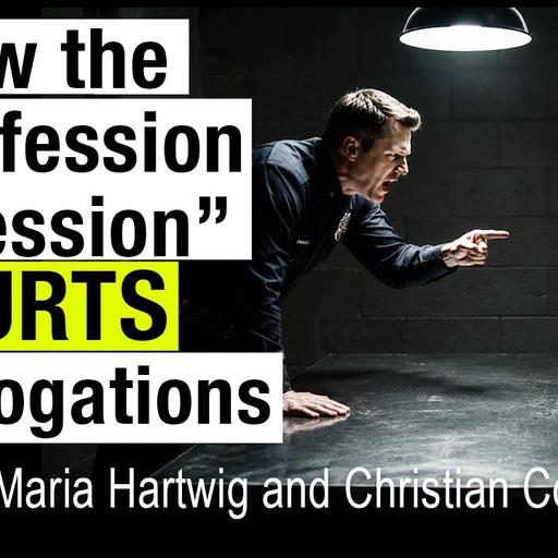 The push for science-based interrogation approaches, with Maria Hartwig and Christian Cory