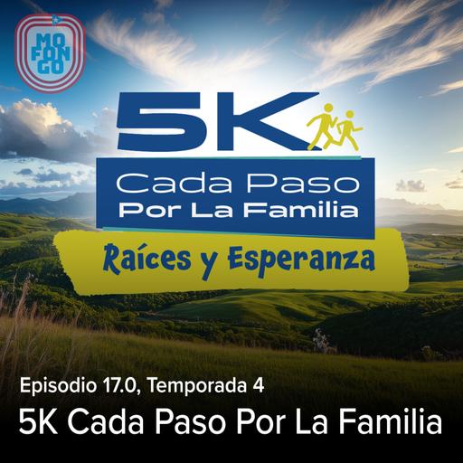 17.0: 5K Cada Paso Por La Familia, Raíces y Esperanza
