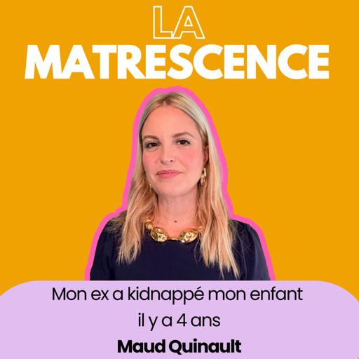 EP318 - Mon ex a kidnappé mon fils il y a 4 ans - Maud Quinault