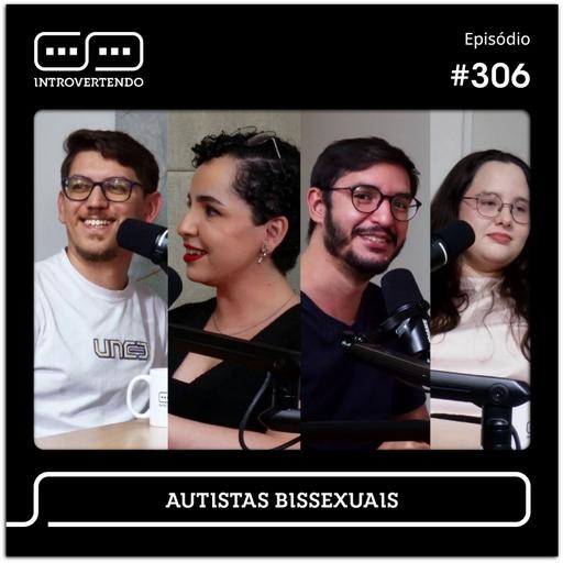 #306 - Autistas Bissexuais