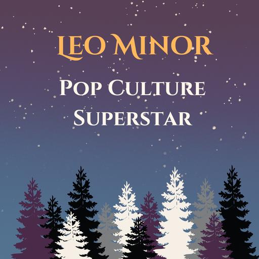 Leo Minor: Pop Culture Superstar