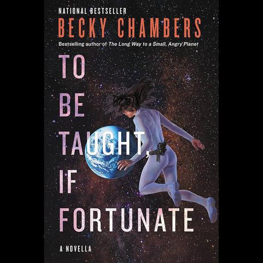 Book Club Edition: “To Be Taught, If Fortunate” with Becky Chambers