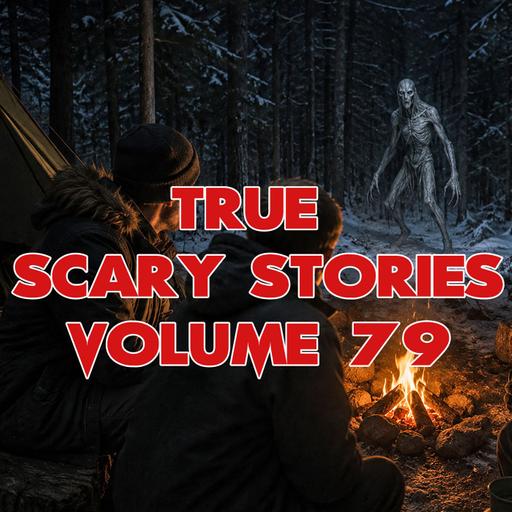 True Scary Stories Volume 79