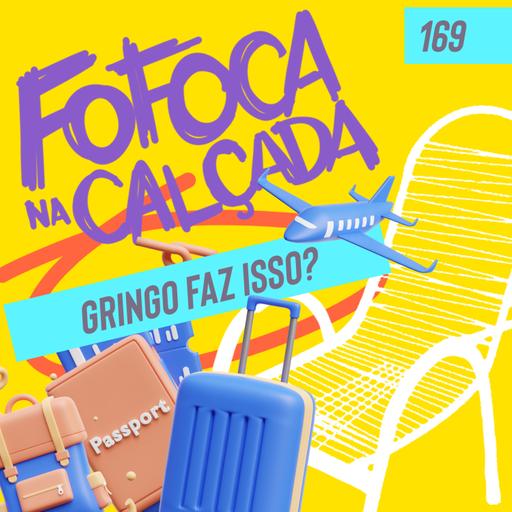 GRINGO FAZ ISSO? | Fofoca Na Calçada