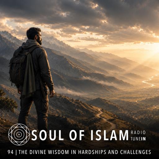 94 | The Divine Wisdom in Hardships and Challenges