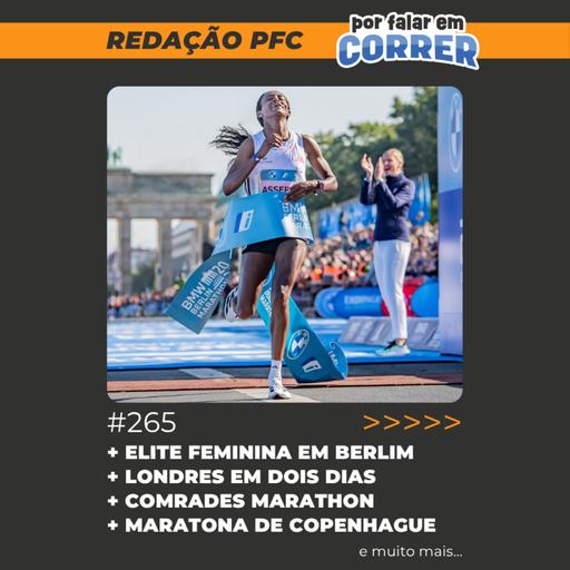 Redação PFC 265 - Elite feminina na Maratona de Berlim, Maratona de Londres em 2 dias e Comrades