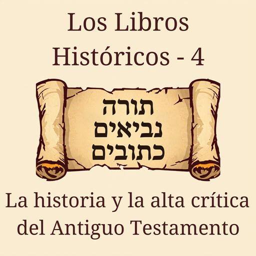 4 La Historia y la Alta Crítica del Antiguo Testamento