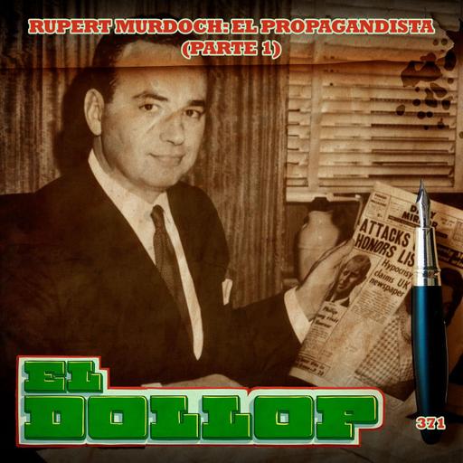 Rupert Murdoch: El Propagandista (Parte 1) - E371