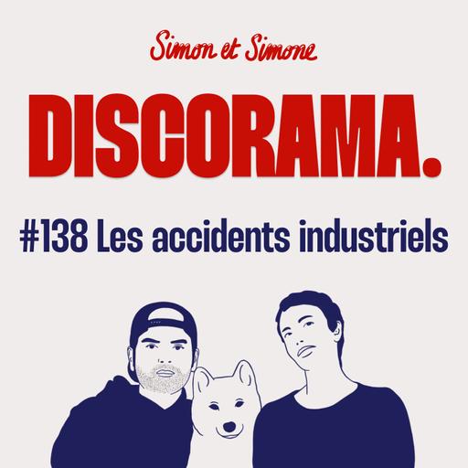 Discorama #138 - Les accidents industriels
