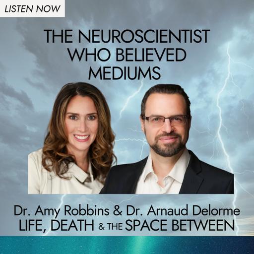 The Neuroscientist Who Believed Mediums | Dr. Arnaud Delorme