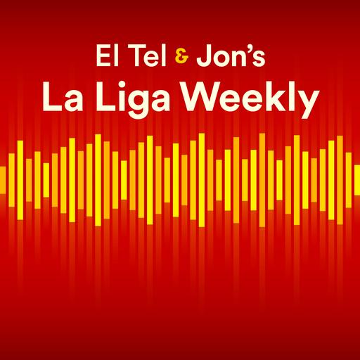 S6 Ep71: La Liga Weekly: Get On With It!