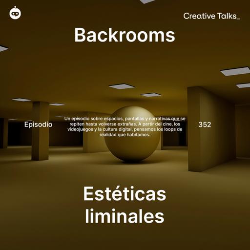 Temp. 12 Ep.352 - Backrooms y estéticas liminales