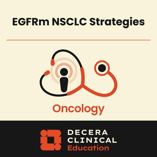Personalizing EGFR Mutation–Positive NSCLC Care: Strategies for the Advanced Practice Provider
