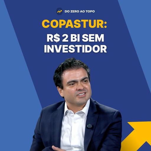 COPASTUR: A empresa de turismo que faturou R$ 2 bilhões sem aporte #285