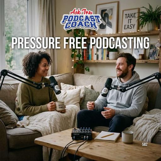Pressure Free Podcasting