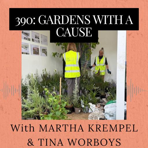 Episode 390: Gardens with a Cause