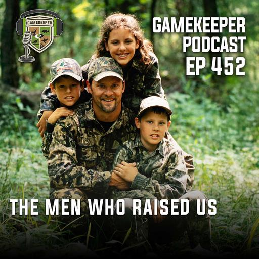 EP: 452 | The Men Who Raised Us