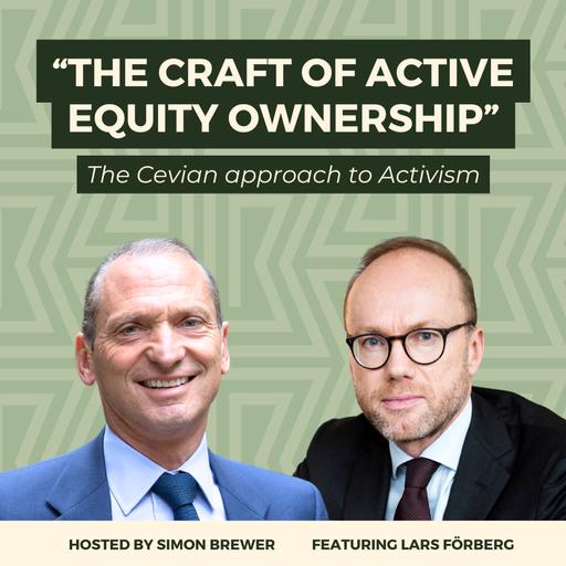 “The Craft of Active Equity Ownership.” The Cevian Approach to Activism, with Managing Partner & Co-Founder, Lars Förberg.