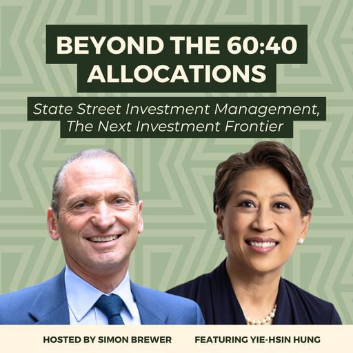 Is the 60/40 Portfolio Still Fit for Purpose? State Street Investment Management’s CEO, Yie Hsin Hung, Discusses Flows, Valuations, EM, Private Equity Returns and Tokenisation, the Next Investment Frontier