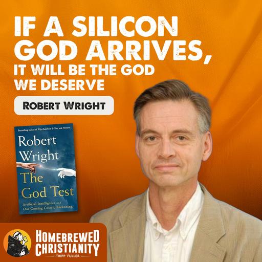 If a Silicon God Arrives, It Will Be the God We Deserve with Robert Wright