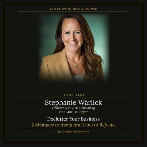 Declutter Your Business: 5 Mistakes to Avoid and How to Refocus with Stephanie Warlick