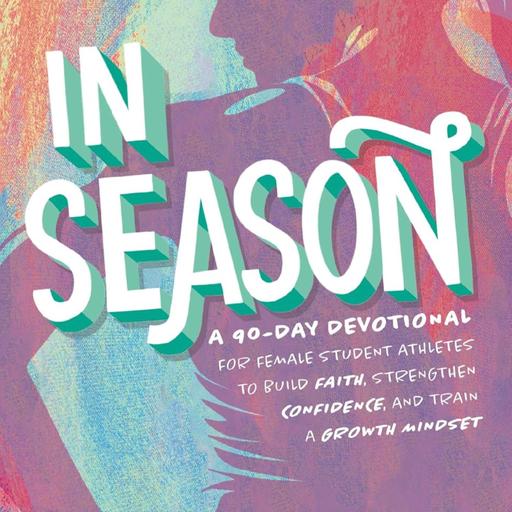 S9Ep24: In Season: A 90 Day Devotional for Female Student Athletes