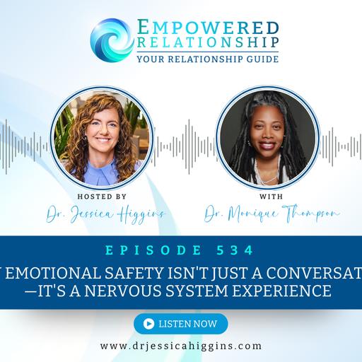 ERP 534: Why Emotional Safety Isn't Just a Conversation—It's a Nervous System Experience - An Interview with Dr. Monique Thompson