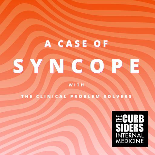 #529 A Case of Syncope with the Clinical Problem Solvers