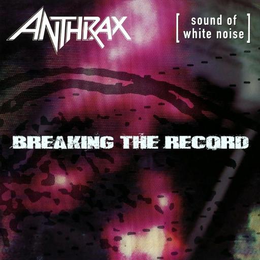 EP 376: Anthrax - Sound Of White Noise - Breaking The Record