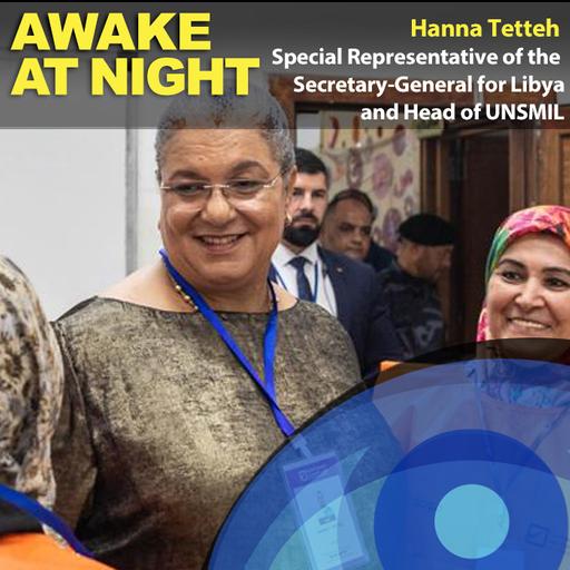 Lighting Libya's long path to peace, with Hanna Tetteh - Special Representative of the Secretary-General for Libya and UNSMIL Head