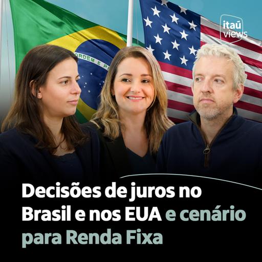 T8 #23 | Decisões de juros no Brasil e nos EUA e cenário para Renda Fixa
