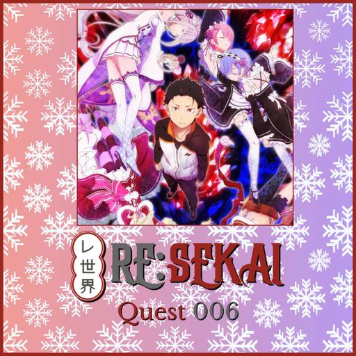 Re:Sekai - Quest #006 (Re:Zero - Starting Life in Another World S1)