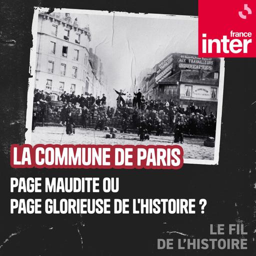 La Commune de Paris : page maudite ou page glorieuse de l'histoire ? 5/5 : La répression et la postérité de la Commune