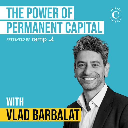 Vlad Barbalat - Investing $120 Billion in Permanent Capital - [Invest Like the Best, EP.479]