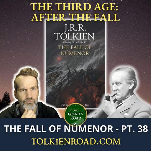 The Fall of Númenor Pt 38 » The Third Age (A Brief Chronicle) (EP364 REVISITED)