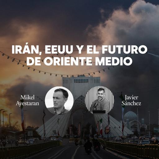Irán, EEUU y el futuro de Oriente Medio | Charla en directo con Mikel Ayestaran