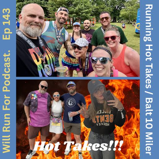 Running Hot Takes and Baltimore 10 Miler (Ep 143)