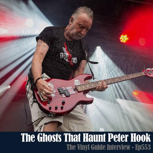 Ep553: The Ghosts That Haunt Peter Hook