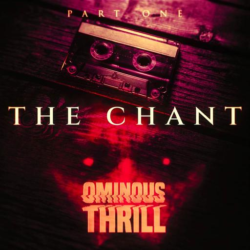 Ominous Thrill - The Chant Part 1 of 3